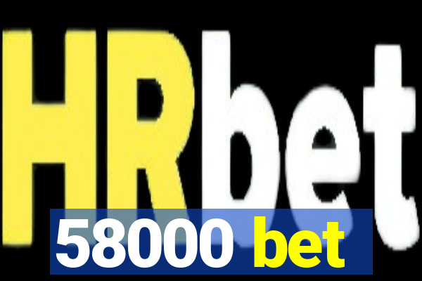 58000 bet